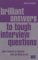 Brilliant Answers to Tough Interview Questions : Smart Answers to Whatever They Can Throw at You cover