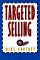  Targeted Selling: Change Your Behavior and Get That Sale