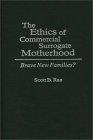 The Ethics of Commercial Surrogate Motherhood : Brave New Families? [Click for larger image]