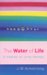 The Water Of Life: A Treatise On Urine Therapy
