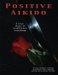 Positive Aikido : A True Story of Traditional Teachings cover