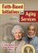 Faith-based Initiatives And Aging Services cover