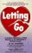 Letting Go : A 12-Week Personal Action Program to Overcome a Roken Heart cover