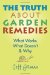 The Truth About Garden Remedies : What Works, What Doesn't & Why cover