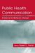 Public Health Communication : Evidence for Behavior Change cover