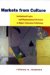 Markets from Culture : Institutional Logics and Organizational Decisions in Higher Education Publishing cover