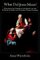 What Did Jesus Mean? : Explaining the Sermon on the Mount and the Parables in Simple and Universal Human Concepts cover