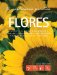 Flores / Flowers : What to Grow and How to Grow It cover