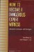 How to Become a Dangerous Expert Witness : Advanced Techniques And Strategies. cover
