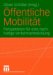 Offentliche Mobilitat : Perspektiven Fur Eine Nachhaltige Verkehrsentwicklung cover