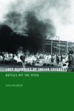Lost Histories Of Indian Cricket : Battles Of The Pitch [Click for larger image]