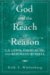God and the Reach of Reason : C.S. Lewis, David Hume, and Bertrand Russell cover