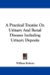 A Practical Treatise on Urinary and Renal Diseases Including Urinary Deposits cover