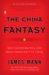 The China Fantasy : Why Capitalism Will Not Bring Democracy to China cover