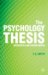 The Psychology Thesis : Research and Coursework cover