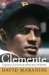 Clemente : La Pasion y el carisma del ultimo heroe del beisbol/ The Passion and Grace of Baseball's Last Hero cover