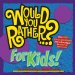 Would You Rather...? for Kids! cover