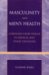  Masculinity And Men's Health: Coronary Heart Disease in Medical And Public Discourse