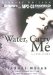 Water, Carry Me : A Love Story Library Edition cover
