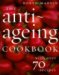The Anti-ageing Cookbook : With over 70 Recipes cover