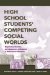 High School Students' Competing Social Worlds : Negotiating Identities and Allegiances in Response to Multicultural Literature cover