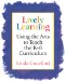 Lively Learning : Using the Arts to Teach the K-8 Curriculum cover