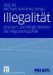 Illegalitat : Grenzen Und Moglichkeiten Der Migrationspolitik cover