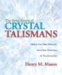 The Seven Secrets of Crystal Talisman : How to Use Their Power for Attraction, Protection & Transformation cover