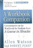 A Workbook Companion : Commentaries on the Workbook for Students from A Course in Miracles Lessons 181-365 [Click for larger image]