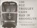 100 Pcc Trolley Cars Ran in Brooklyn cover