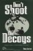 Don't Shoot the Decoys : Original Stories of Waterfowling Obsession cover