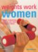 Weights Work for Women : Create a Beautiful Body in Less Than an Hour a Week! cover