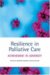 Resilience in Palliative Care : Achievement in Adversity cover