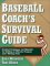  Baseball Coach's Survival Guide: Practical Techniques and Materials for Building an Effective Program and a Winning Team