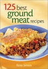 125 Best Ground Meat Recipes : Using Beef, Turkey, Chicken, Pork and More [Click for larger image]