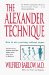 The Alexander Technique : How to Use Your Body Without Stress cover