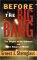 Before the Big Bang : The Origins of the Universe and the Nature of Matter cover