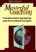 Masterful Coaching : Extraordinary Results by Impacting People and the Way They Think and Work Together cover