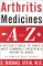  Arthritis Medicines A-Z: A Doctor's Guide to Today's Most Commonly Prescribed Arthritis Drugs