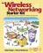 The Wireless Networking : Starter Kit, the Practical Guide to Wi-Fi Networks for Windows and Macinto Sh cover