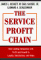 The Service Profit Chain : How Leading Companies Link Profit and Growth to Loyalty, Satisfaction, and Value cover