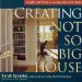 Creating the Not So Big House : Insights and Ideas for the New American Home cover