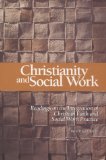 Christianity & Social Work : Readings on the Integration of Christian Faith & Social Work Practice [Click for larger image]