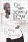  On the Down Low: A Journey into the Lives of 