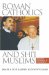 Roman Catholics and Shi'I Muslims : Prayer, Passion, and Politics cover