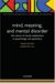 Mind, Meaning, and Mental Disorder : The Nature of Causal Explanation in Psychology and Psychiatry cover