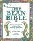 The Bean Bible : A Legumaniac's Guide to Lentils, Peas, and Every Edible Bean on the Planet! cover