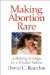Making Abortion Rare : A Healing Strategy for a Divided Nation cover