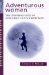 Adventurous Women : The Inspiring Lives of Nine Early Outdoorswomen cover