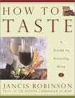 How to Taste : A Guide to Enjoying Wine [Click for larger image]
